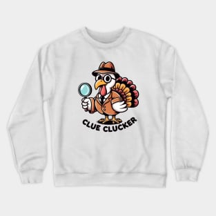 Clue Clucker- Thanksgiving Crewneck Sweatshirt